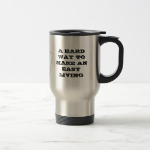 Poker, A Hard Way To Make A Easy Living Travel Mug
