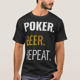 Poker Beer Repeat  For Teas Holdem Casino Fans  T-Shirt