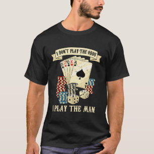 Poker Cards Chips Dices For Players Funny Casino N T-Shirt