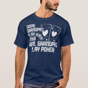 Poker Cards Grandfather Vintage Some Grandpas Play T-Shirt