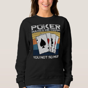 Poker Cards Vintage Retro Poker Makes Me Happy You Sweatshirt