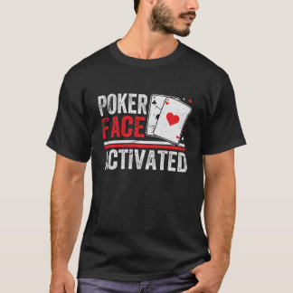 Poker Face Activated – Funny Card Game Humor T-Shirt