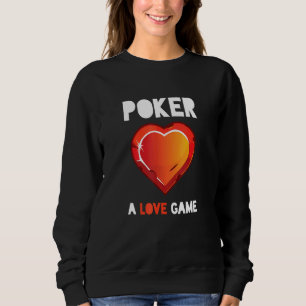 Poker Game Love Playing Cards Gambling Player Hear Sweatshirt