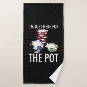 Poker I Am Just Here For The Pot Bath Towel
