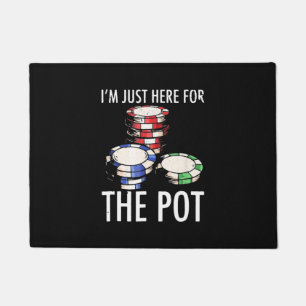 Poker I Am Just Here For The Pot Doormat
