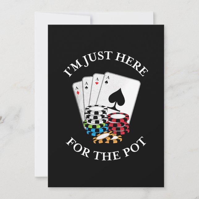 Poker I Am Just Here For The Pot Invitation (Front)