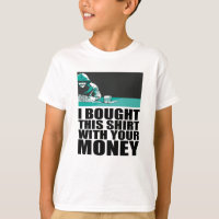 Poker - I Bought This Shirt With Your Money