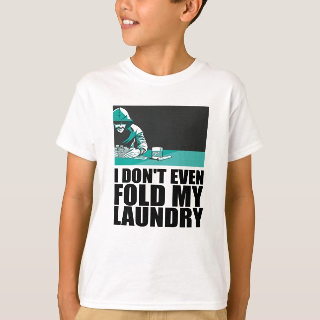Poker - I Don't Even Fold My Laundry T-Shirt (Front)