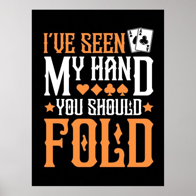 Poker I Have Seen My Hand Poster (Front)