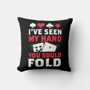 Poker I Have Seen My Hand You Sould Fold Cushion