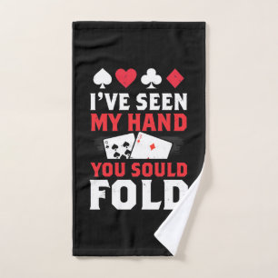Poker I Have Seen My Hand You Sould Fold Towel