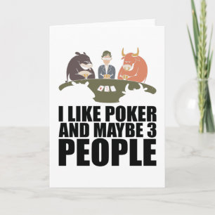 Poker - I Like Poker And Maybe 3 People Card