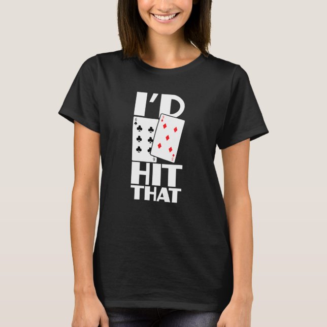 Poker Id Hit That Gambling Texas Hold Em Card Game T-Shirt (Front)
