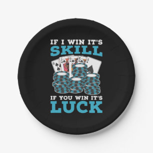 Poker If You Win It Is Luck Paper Plate