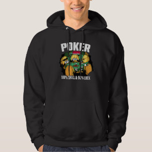 Poker is 100 Skill 50 Luck Casino card player poke Hoodie
