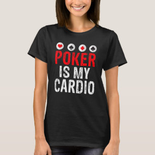 Poker is my Cardio Game Playing Cards Poker T-Shirt