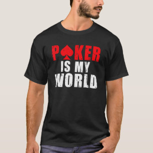 Poker is my World Game Playing Cards Poker T-Shirt