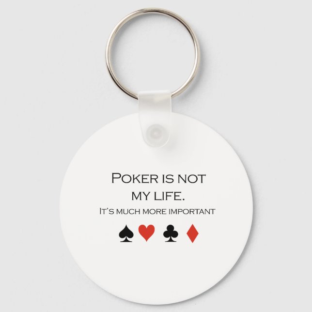 Poker is not my life T-shirt Key Ring (Front)