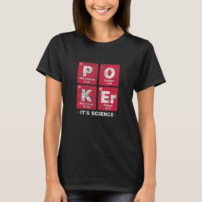 Poker It's Science Gambler Gambling Periodic Table T-Shirt (Front)