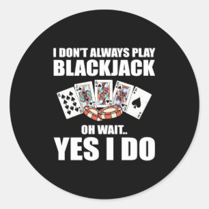 Poker Oh Wait Yes I Do Classic Round Sticker