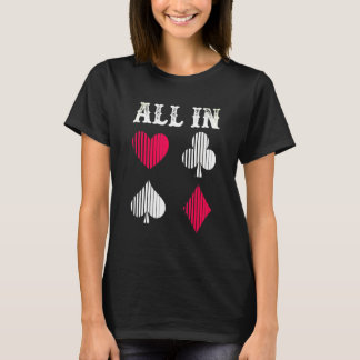 Poker Player Gambler Card Game Gambling All In Pla T-Shirt