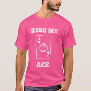 Poker Player KISS MY ACE Funny Poker Tournament Te T-Shirt