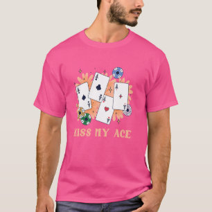 Poker Player KISS MY ACE Funny Poker Tournament Te T-Shirt