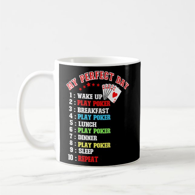 Poker Player My Perfect Day Wake Up To Play Poker  Coffee Mug (Left)