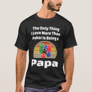 Poker Playing Papa Grandfather Grandpa Card Player T-Shirt