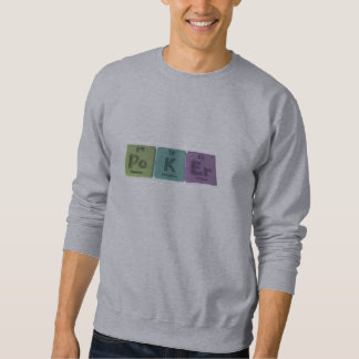 Poker-Po-K-Er-Polonium-Potassium-Erbium.png Sweatshirt