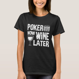 Poker  Poker Now Wine Later Men Women T-Shirt