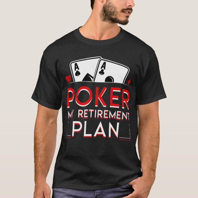 Poker Retirement Poker My Retirement Plan Funny Sa T-Shirt (Front)