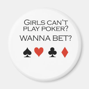 Poker T-shirts: "Girls can't play poker? Wanna bet Magnet