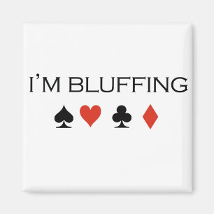 Poker T-shirts: "I'm bluffing" Magnet