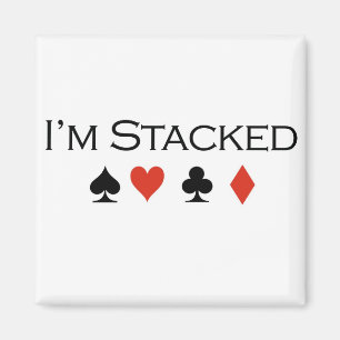 Poker T-shirts: "I'm stacked" Magnet