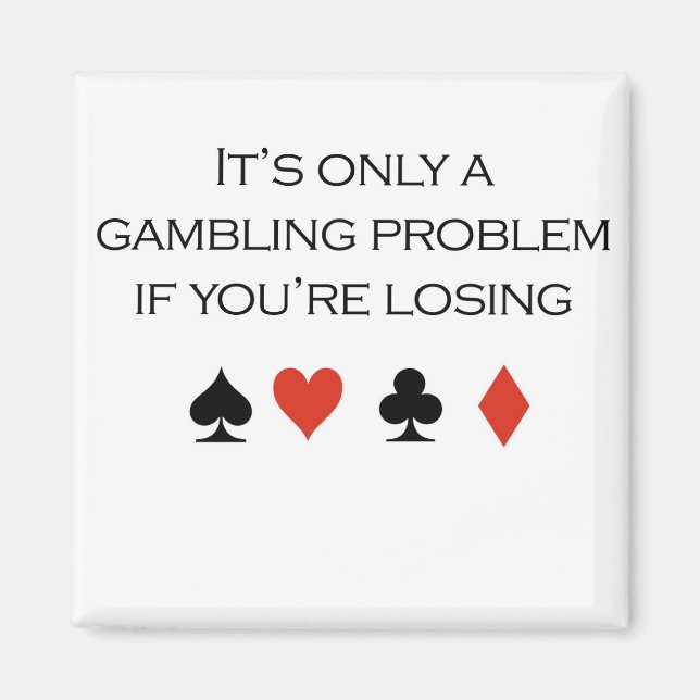 Poker T-shirts: "It's only a gambling problem if y Magnet (Front)