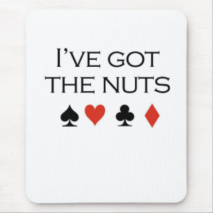 Poker T-shirts: "I've got nuts" Mouse Pad