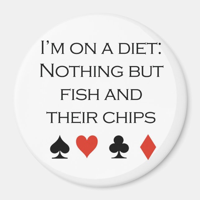 Poker T-shirts: "Nothing but fish and chips" Magnet (Front)