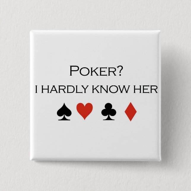 Poker T-shirts: "Poker?  I hardly know her" 15 Cm Square Badge (Front)