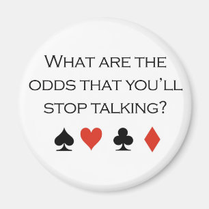 Poker T-shirts: "What are the odds that you'll sto Magnet