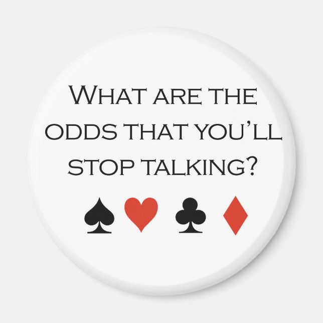 Poker T-shirts: "What are the odds that you'll sto Magnet (Front)