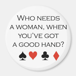 Poker T-shirts: "Who needs a woman when you've got Magnet