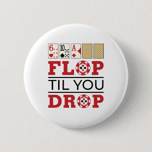 Poker Texas Holdem Flop Til You Drop 6 Cm Round Badge