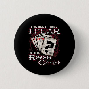 Poker The Only Thing I Fear Is the River Card 6 Cm Round Badge
