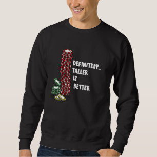Poker Women DEFINITELY TALLER IS BETTER Funny Poke Sweatshirt