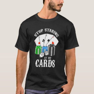 Poker Women Player Design - Stop Staring At My Car T-Shirt