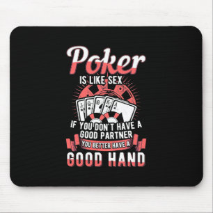 Poker You Better Have A Good Hand Mouse Pad