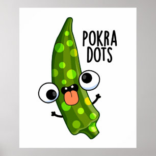 Pokra Dots Funny Okra Pun  Poster
