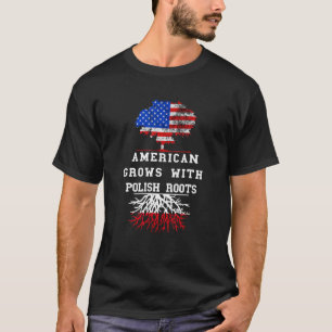 Poland American Grows Polish Roots Flag Polish Pri T-Shirt