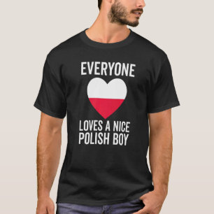 Poland Flag  Everyone Loves A Nice Polish Boy T-Shirt